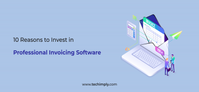10 Reasons to Invest in Professional Invoicing Software